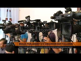 Braçe: Parlamenti s’e shkarkon dot Fullanin - Top Channel Albania - News - Lajme