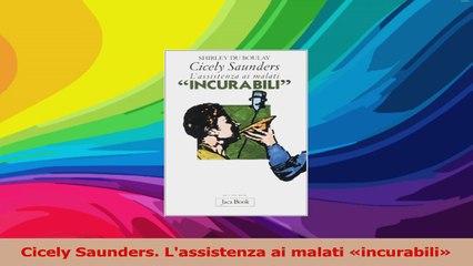Cicely Saunders Lassistenza ai malati incurabili Read Online
