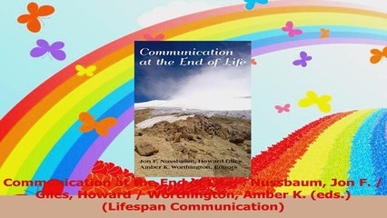 Communication at the End of Life  Nussbaum Jon F  Giles Howard  Worthington Amber K Read Online