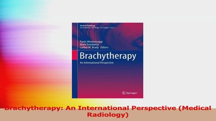 Brachytherapy An International Perspective Medical Radiology PDF