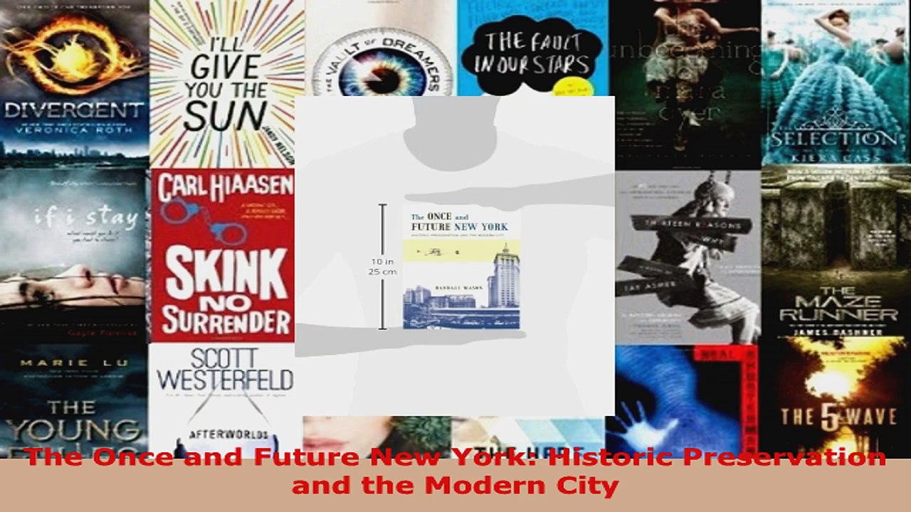 Read  The Once and Future New York Historic Preservation and the Modern City Ebook Free