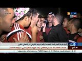 أجواء فرحة أنصار اتحاد العاصمة بتأهل فريقه التاريخي الى النهائي القاري