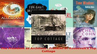 Read  The President as Architect  Franklin D Roosevelts Top Cottage Ebook Free