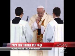 Papa bën thirrje për paqe, fund luftërave, sjellin shkatërrim - News, Lajme - Vizion Plus