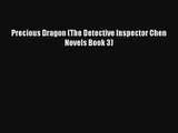Precious Dragon (The Detective Inspector Chen Novels Book 3) [Download] Full Ebook