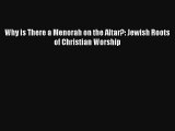 Why is There a Menorah on the Altar?: Jewish Roots of Christian Worship [PDF] Online