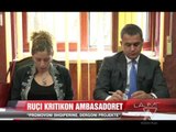 Ruçi kritikon Ambasadorët - News, Lajme - Vizion Plus