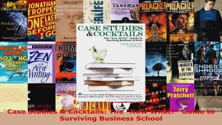 Download  Case Studies  Cocktails The Now What Guide to Surviving Business School PDF Online