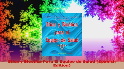 Etica y Bioetica Para El Equipo de Salud Spanish Edition Download