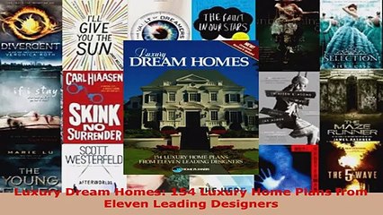 Read  Luxury Dream Homes 154 Luxury Home Plans from Eleven Leading Designers EBooks Online