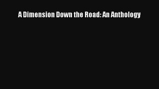 A Dimension Down the Road: An Anthology [Download] Full Ebook