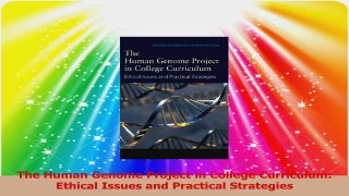 The Human Genome Project in College Curriculum Ethical Issues and Practical Strategies Download