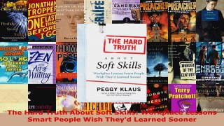 Read  The Hard Truth About Soft Skills Workplace Lessons Smart People Wish Theyd Learned EBooks Online