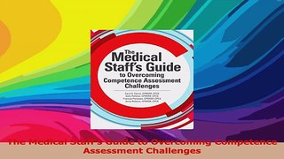 The Medical Staffs Guide to Overcoming Competence Assessment Challenges Read Online