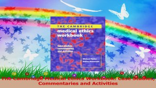 The Cambridge Medical Ethics Workbook Case Studies Commentaries and Activities PDF