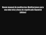 [Read] Nuevo manual de meditacion: Meditaciones para una vida feliz y llena de significado