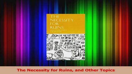 PDF Download  The Necessity for Ruins and Other Topics PDF Online