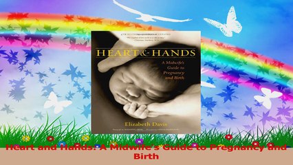 Heart and Hands A Midwifes Guide to Pregnancy and Birth PDF