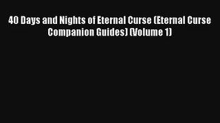 [PDF] 40 Days and Nights of Eternal Curse (Eternal Curse Companion Guides) (Volume 1) Online