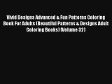 Vivid Designs Advanced & Fun Patterns Coloring Book For Adults (Beautiful Patterns & Designs