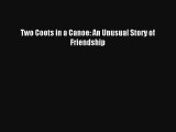 Read Two Coots in a Canoe: An Unusual Story of Friendship Book Online