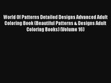 World Of Patterns Detailed Designs Advanced Adult Coloring Book (Beautiful Patterns & Designs