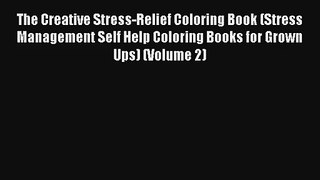 The Creative Stress-Relief Coloring Book (Stress Management Self Help Coloring Books for Grown