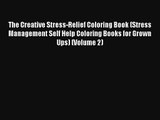 The Creative Stress-Relief Coloring Book (Stress Management Self Help Coloring Books for Grown