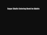 Sugar Skulls Coloring Book for Adults [PDF] Full Ebook