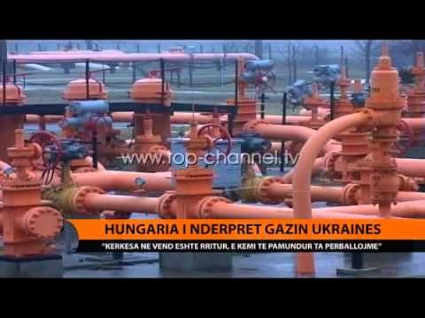 Hungaria i ndërpret gazin Ukrainës - Top Channel Albania - News - Lajme