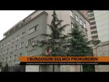 I burgosuri sulmoi prokurorin - Top Channel Albania - News - Lajme
