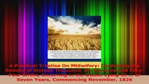 A Practical Treatise On Midwifery Containing the Results of Sixteen Thousand Six Hundred Read Online