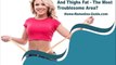 How To Reduce Belly, Hips And Thighs Fat - The Most Troublesome Area?