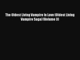 The Oldest Living Vampire In Love (Oldest Living Vampire Saga) (Volume 3) [PDF] Full Ebook