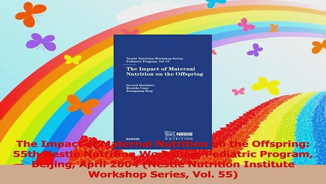 The Impact of Maternal Nutrition on the Offspring 55th Nestlé Nutrition Workshop Download