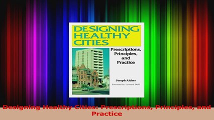 Designing Healthy Cities Prescriptions Principles and Practice Download
