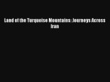 Read Land of the Turquoise Mountains: Journeys Across Iran PDF Online