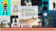 Read  Drawing with Coloured Pencils 16 Demonstrations for Drawing Still Lifes Landscapes EBooks Online