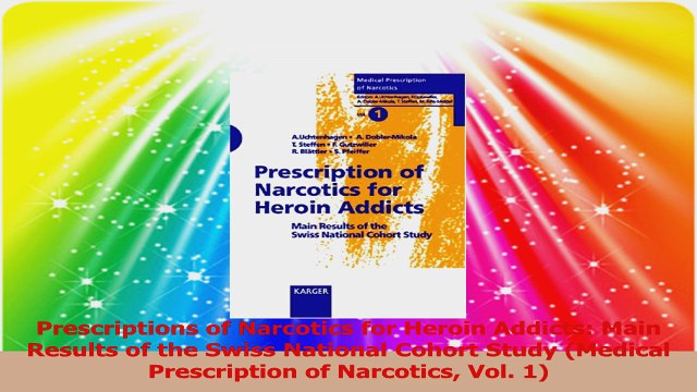 Prescriptions of Narcotics for Heroin Addicts Main Results of the Swiss National Cohort Download