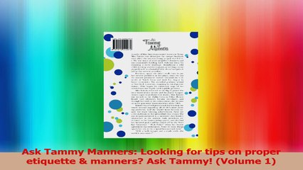 Ask Tammy Manners Looking for tips on proper etiquette  manners Ask Tammy Volume 1 Read Online