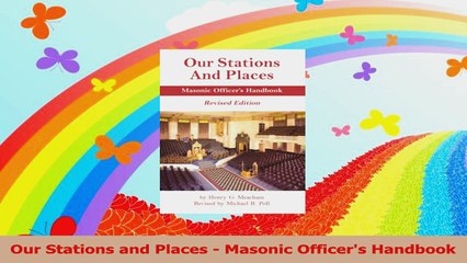 Our Stations and Places  Masonic Officers Handbook PDF