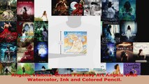 Read  Angelic Visions Create Fantasy Art Angels With Watercolor Ink and Colored Pencil Ebook Free