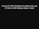 Porsche 911 (997): All Models Including Turbo and GT 2004 to 2009 (Ultimate Buyers' Guide)