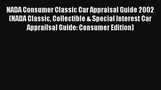 NADA Consumer Classic Car Appraisal Guide 2002 (NADA Classic Collectible & Special Interest