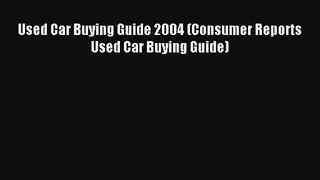 Used Car Buying Guide 2004 (Consumer Reports Used Car Buying Guide) PDF Download