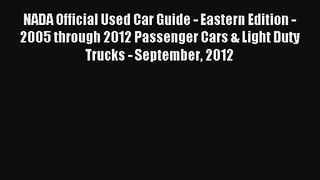NADA Official Used Car Guide - Eastern Edition - 2005 through 2012 Passenger Cars & Light Duty