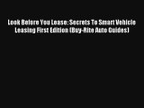 Look Before You Lease: Secrets To Smart Vehicle Leasing First Edition (Buy-Rite Auto Guides)