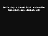 The Blessings of June - An Amish Love Story (The June Amish Romance Series Book 3) [PDF] Full