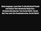 Body Language: Learn How To Quickly Read People and Unlock Their Nonverbal Body Cues - Dramatically