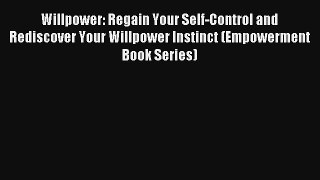 Willpower: Regain Your Self-Control and Rediscover Your Willpower Instinct (Empowerment Book